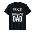 Proud Soccer Goalkeeper Dad Soccer T-Shirt - Unique Graphic Men Women - T-Shirt, Sweatshirt, Hoodie