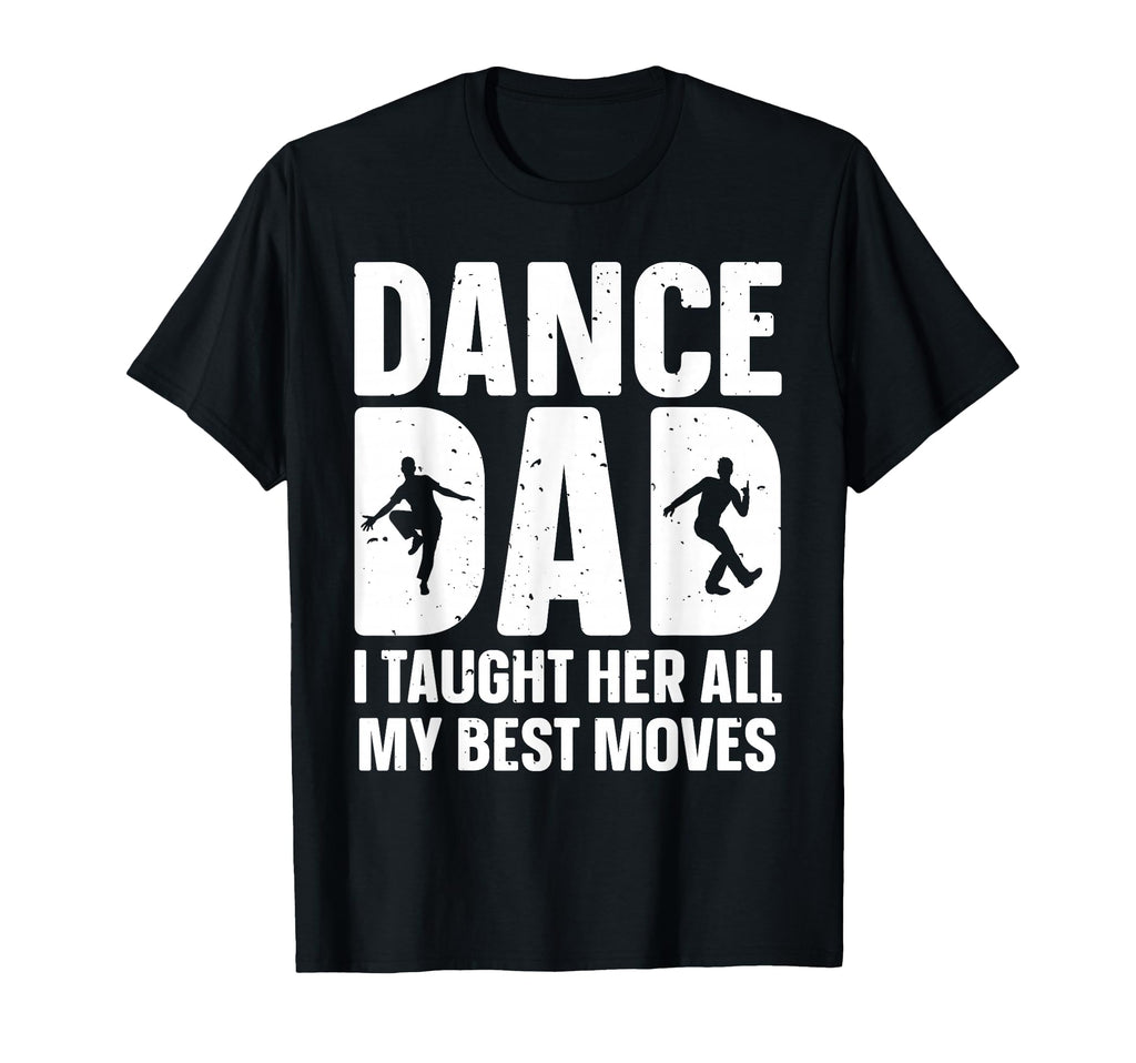 Dance Dad Art Father Dancing T-Shirt - Fun Novelty Design for Adults - T-Shirt, Sweatshirt, Hoodie