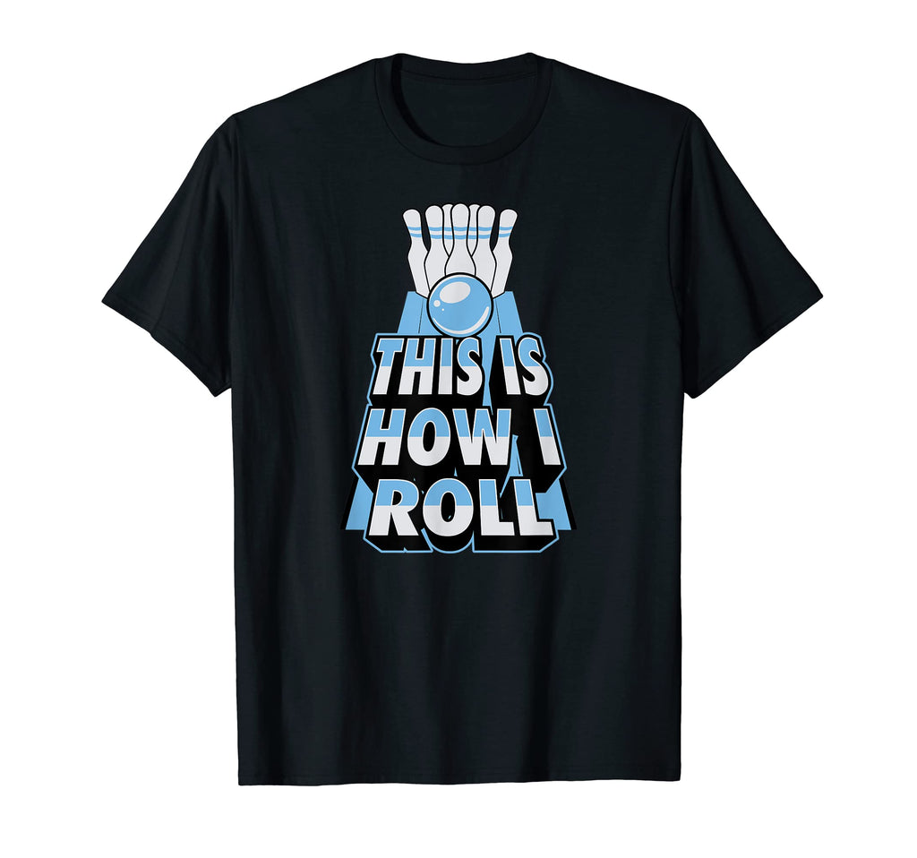 This Is How I Roll Funny Bowling Dad Joke T-Shirt - Unique Graphic Unisex - T-Shirt, Sweatshirt, Hoodie