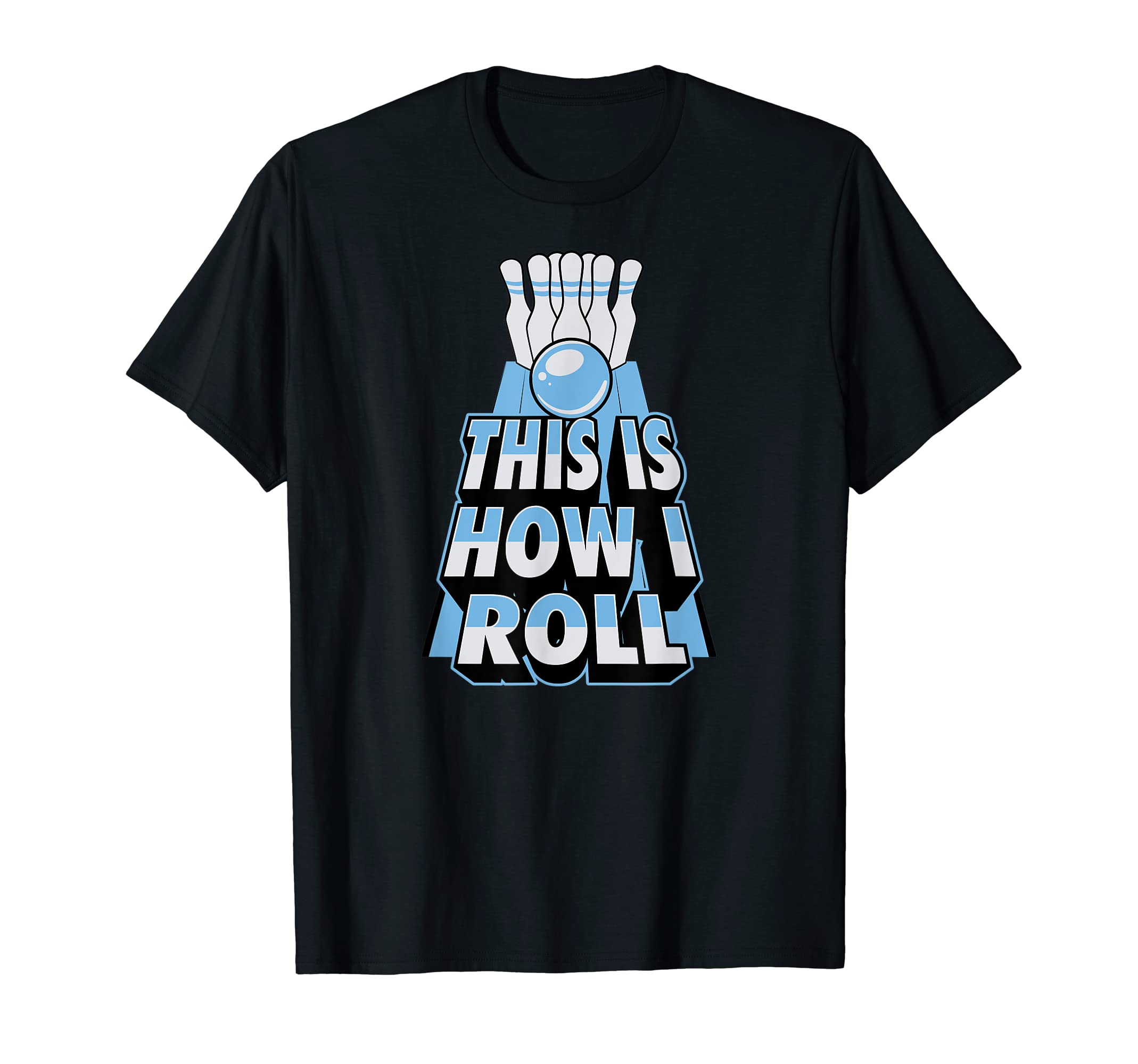This Is How I Roll Funny Bowling Dad Joke T-Shirt - Unique Graphic Unisex - T-Shirt, Sweatshirt, Hoodie
