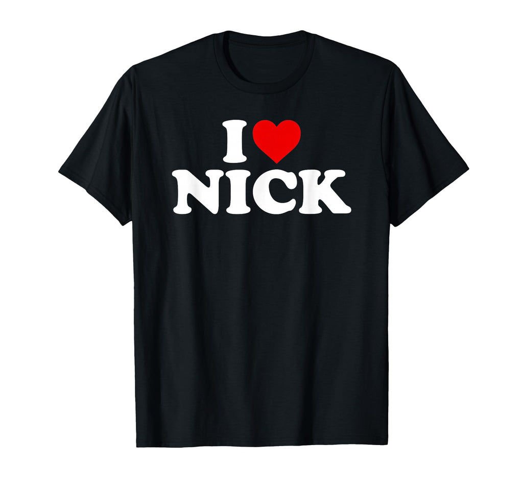 I Love Nick Heart T-Shirt - Graphic Print Men Women - T-Shirt, Sweatshirt, Hoodie