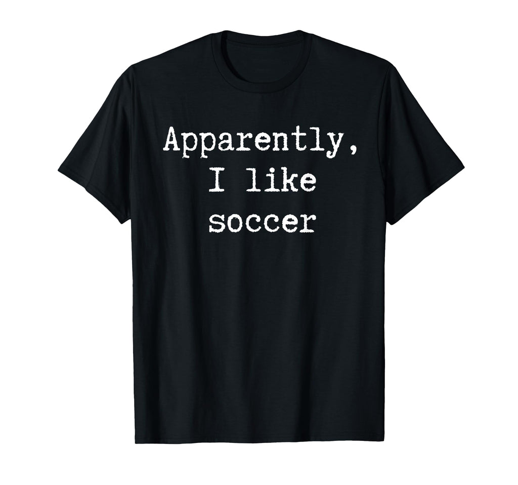 Funny Apparently I Like Soccer Mom T-Shirt - Aesthetic Graphic Men Women - T-Shirt, Sweatshirt, Hoodie