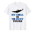 My Goal Is To Deny Yours Soccer Goalie T-Shirt - Graphic Print for Adults - T-Shirt, Sweatshirt, Hoodie