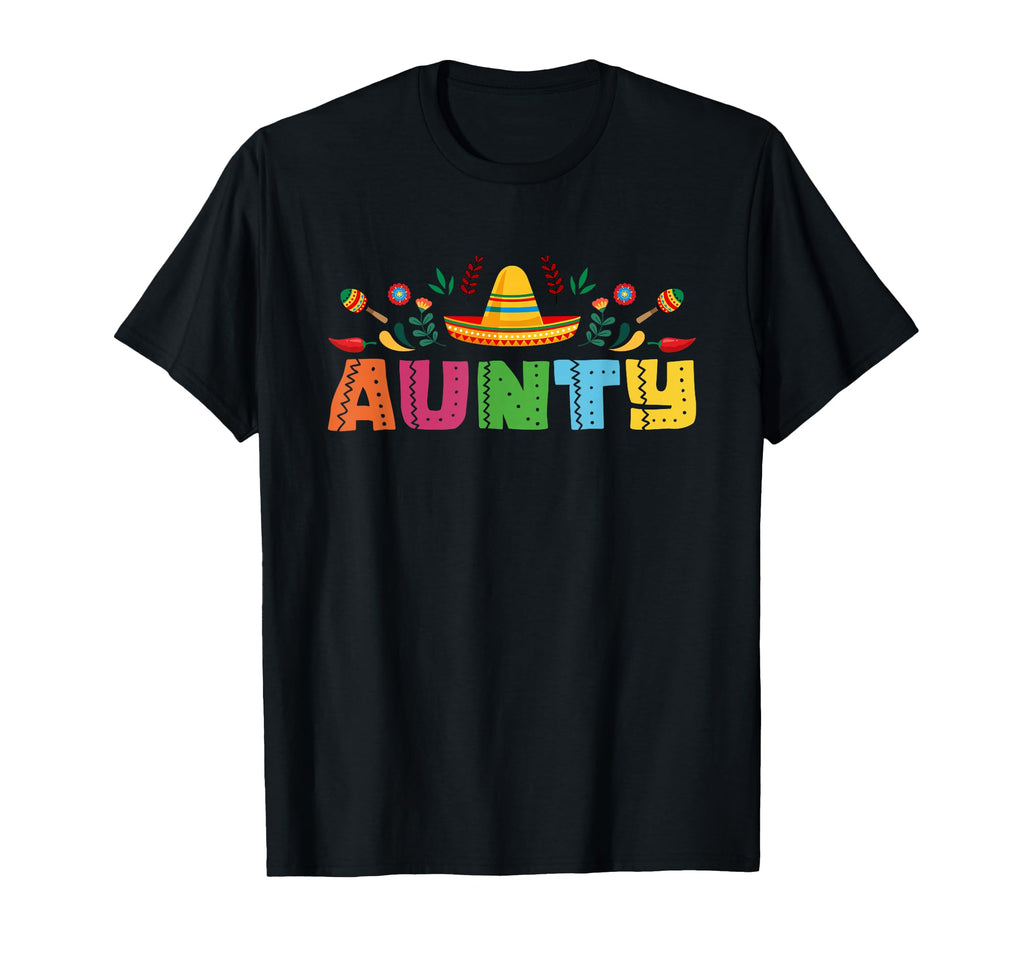 Aunty Mexican Fiesta Bday Party T-Shirt - Casual Everyday Wear Unisex - T-Shirt, Sweatshirt, Hoodie