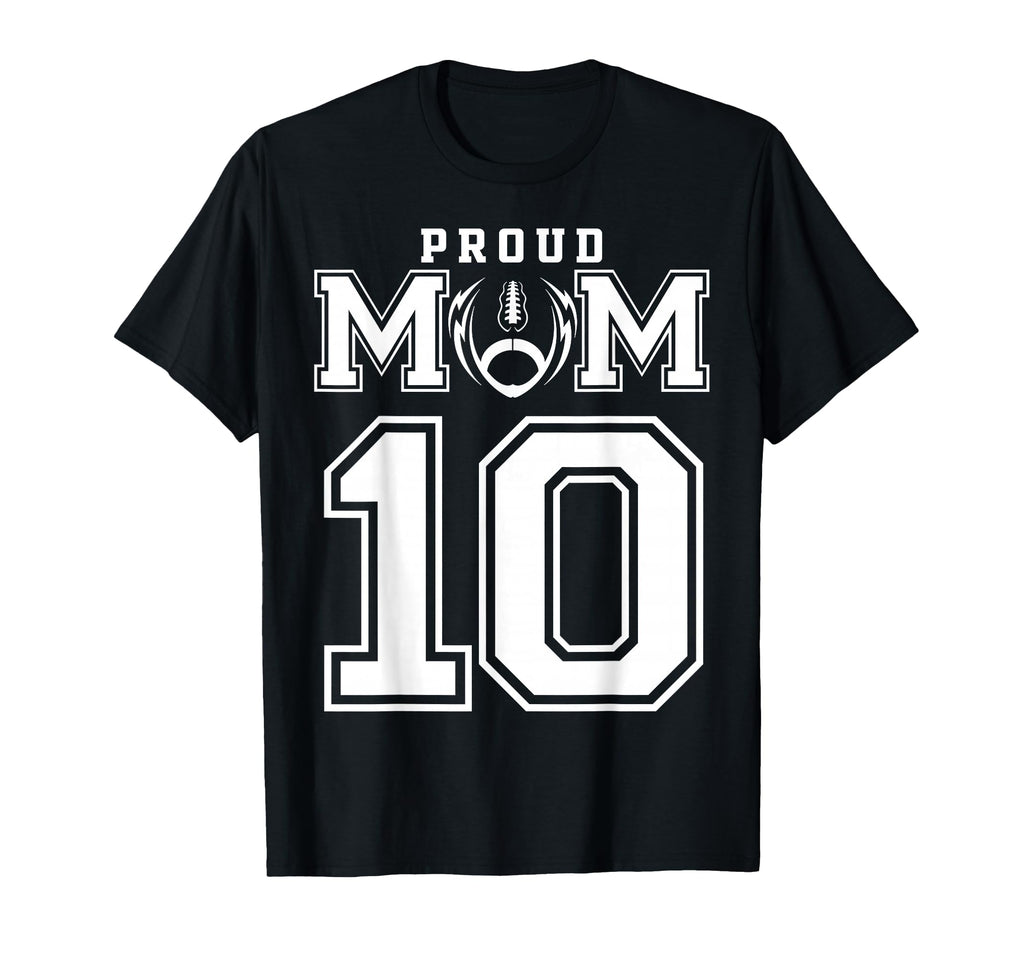 Custom Proud Football Mom Number 10 T-Shirt - Unique Graphic for Adults - T-Shirt, Sweatshirt, Hoodie