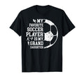 My Favorite Soccer Player Grandpa T-Shirt - Streetwear Style for Adults - T-Shirt, Sweatshirt, Hoodie