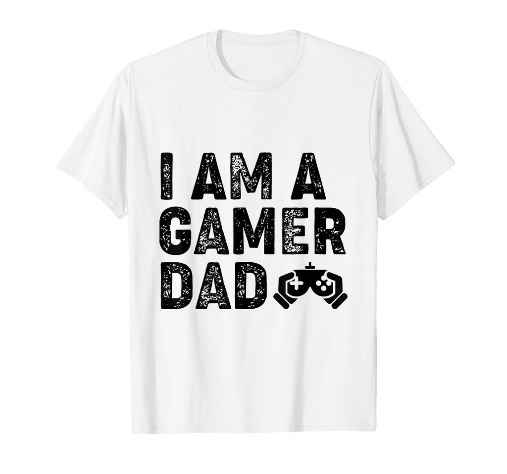 I Am Gamer Dad T-Shirt - Unique Graphic Men Women - T-Shirt, Sweatshirt, Hoodie