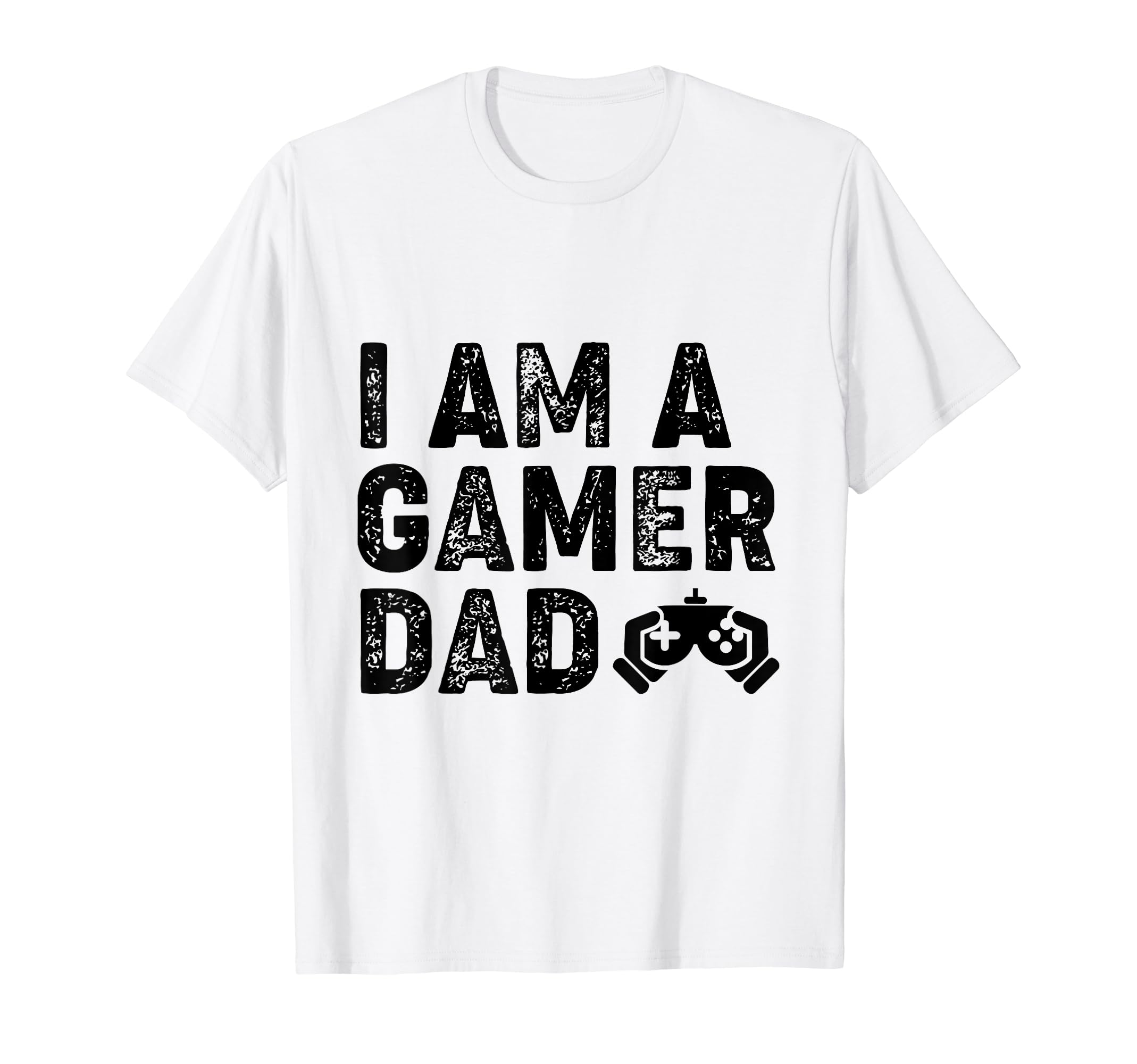 I Am Gamer Dad T-Shirt - Unique Graphic Men Women - T-Shirt, Sweatshirt, Hoodie