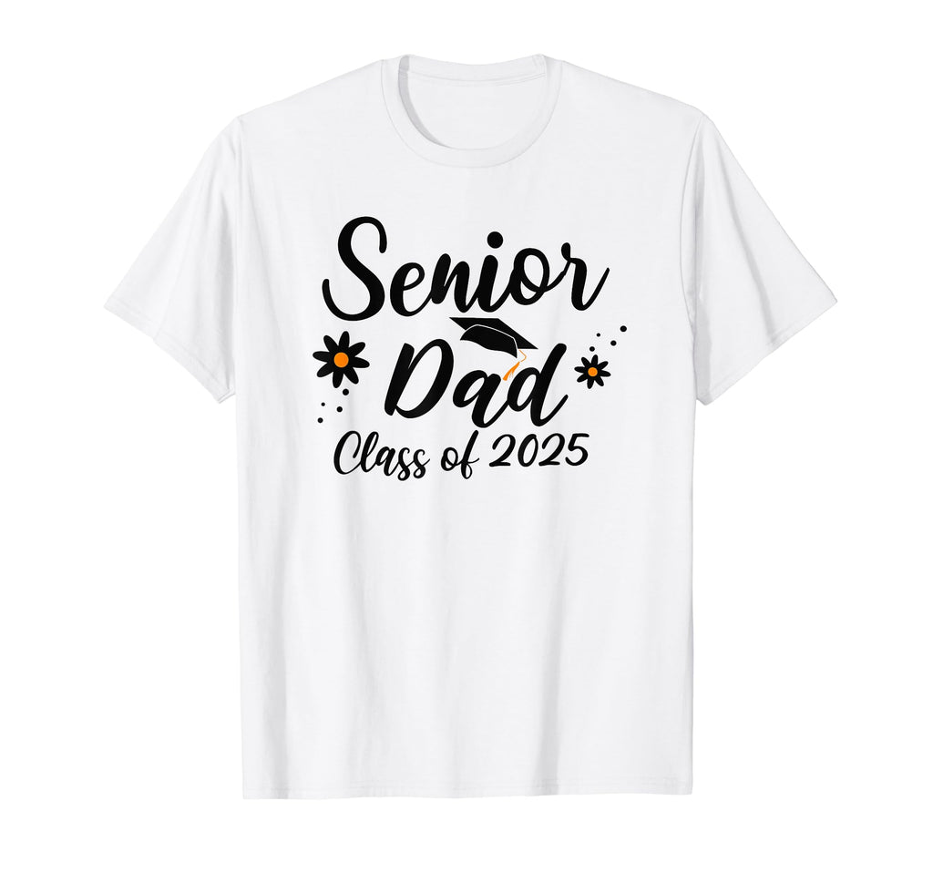 Senior Dad Class 2025 Graduation Proud T-Shirt - Novelty Apparel Men Women - T-Shirt, Sweatshirt, Hoodie