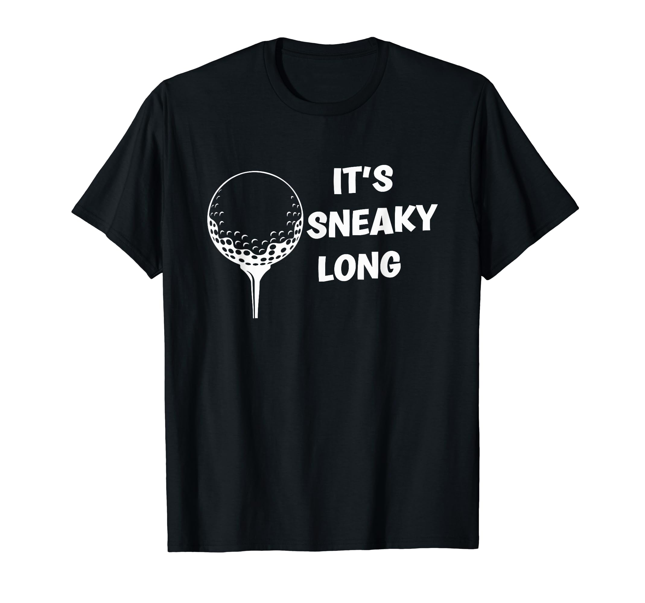 Its Sneaky Long Funny Dad His Funny T-Shirt - Minimalist Print Men Women - T-Shirt, Sweatshirt, Hoodie