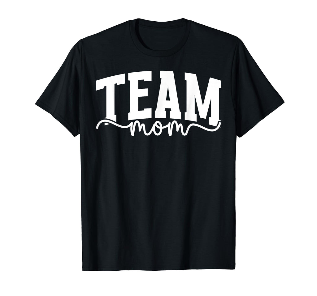 Team Mom Appreciation Team Mother Team T-Shirt - Novelty Apparel Unisex - T-Shirt, Sweatshirt, Hoodie