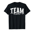 Team Mom Appreciation Team Mother Team T-Shirt - Novelty Apparel Unisex - T-Shirt, Sweatshirt, Hoodie