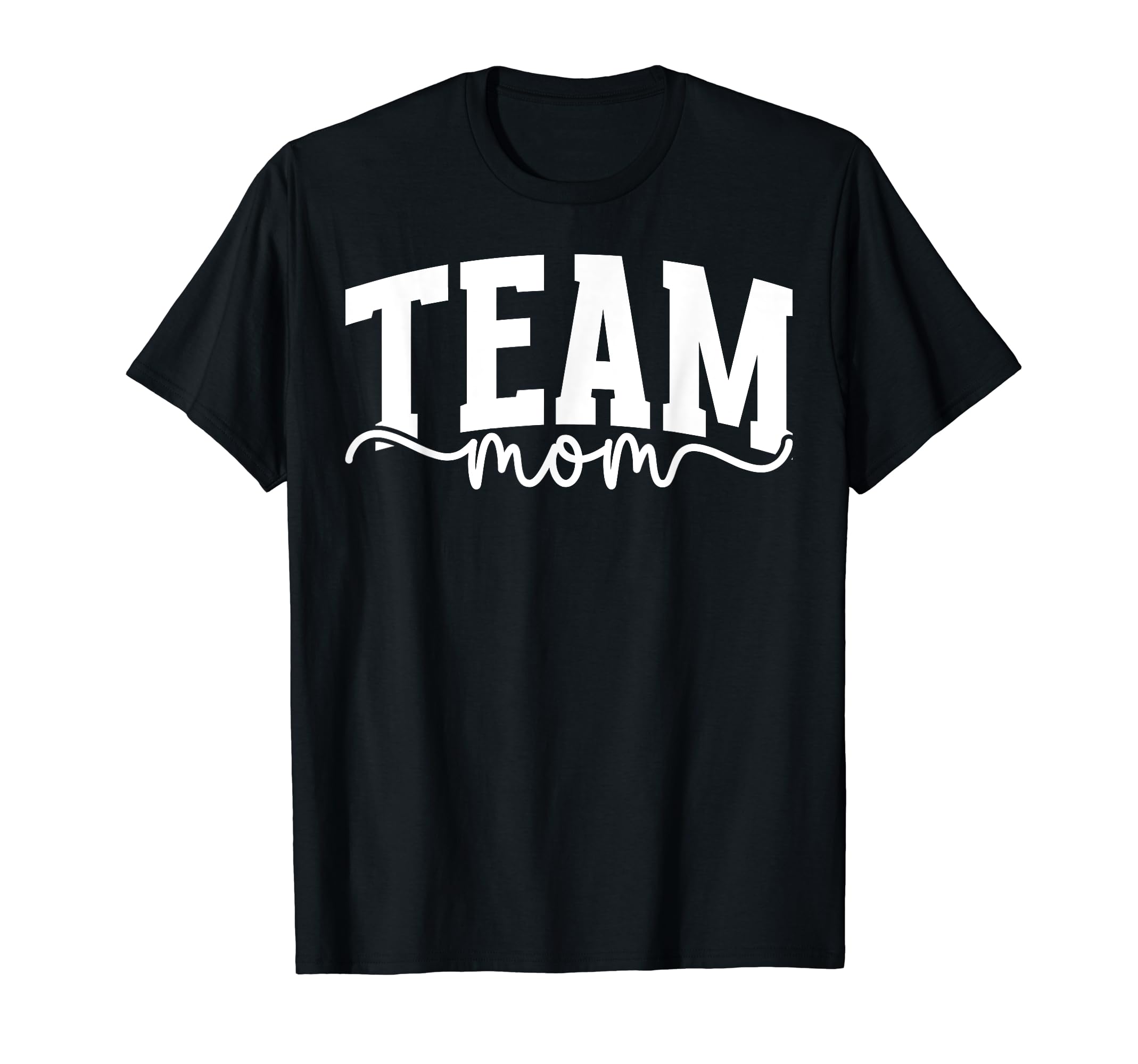 Team Mom Appreciation Team Mother Team T-Shirt - Novelty Apparel Unisex - T-Shirt, Sweatshirt, Hoodie