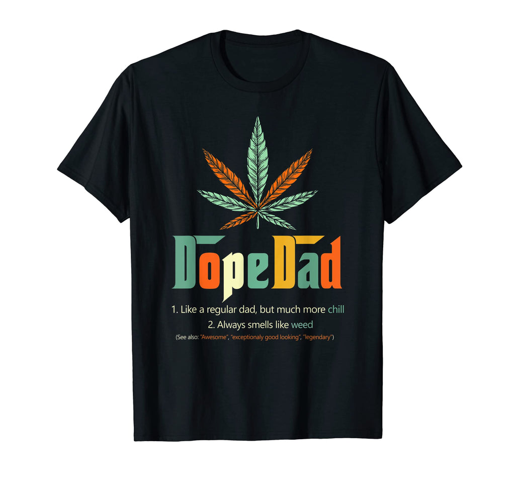 Dope Dad Funny Weed 420 Dad Fathers Day T-Shirt - Novelty Apparel Unisex - T-Shirt, Sweatshirt, Hoodie