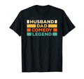 Husband Dad Comedy Legend Stand Up Comedian T-Shirt - Unique Graphic Unisex - T-Shirt, Sweatshirt, Hoodie