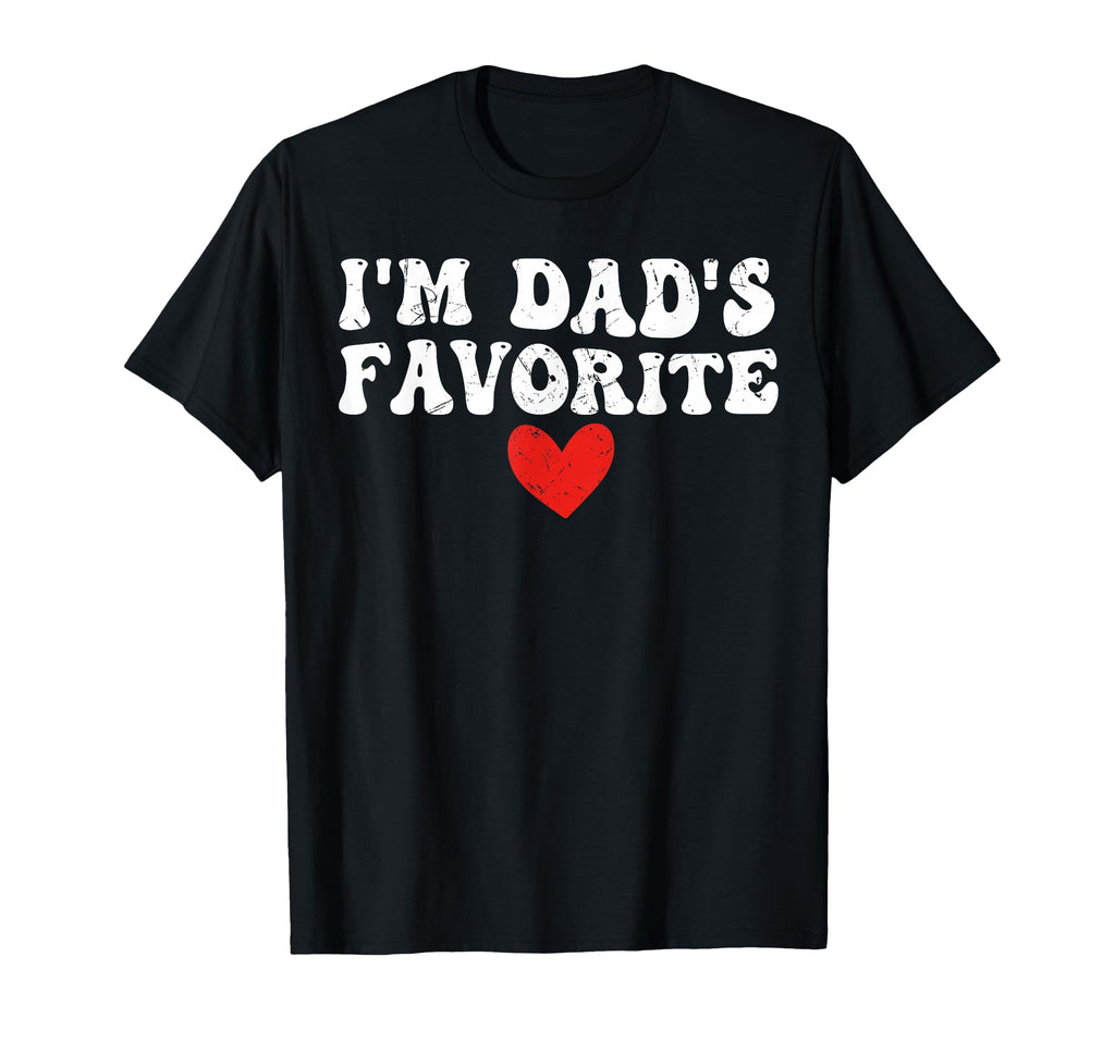 Im Dads Favorite Funny Sarcastic T-Shirt - Trendy Graphic for Adults - T-Shirt, Sweatshirt, Hoodie