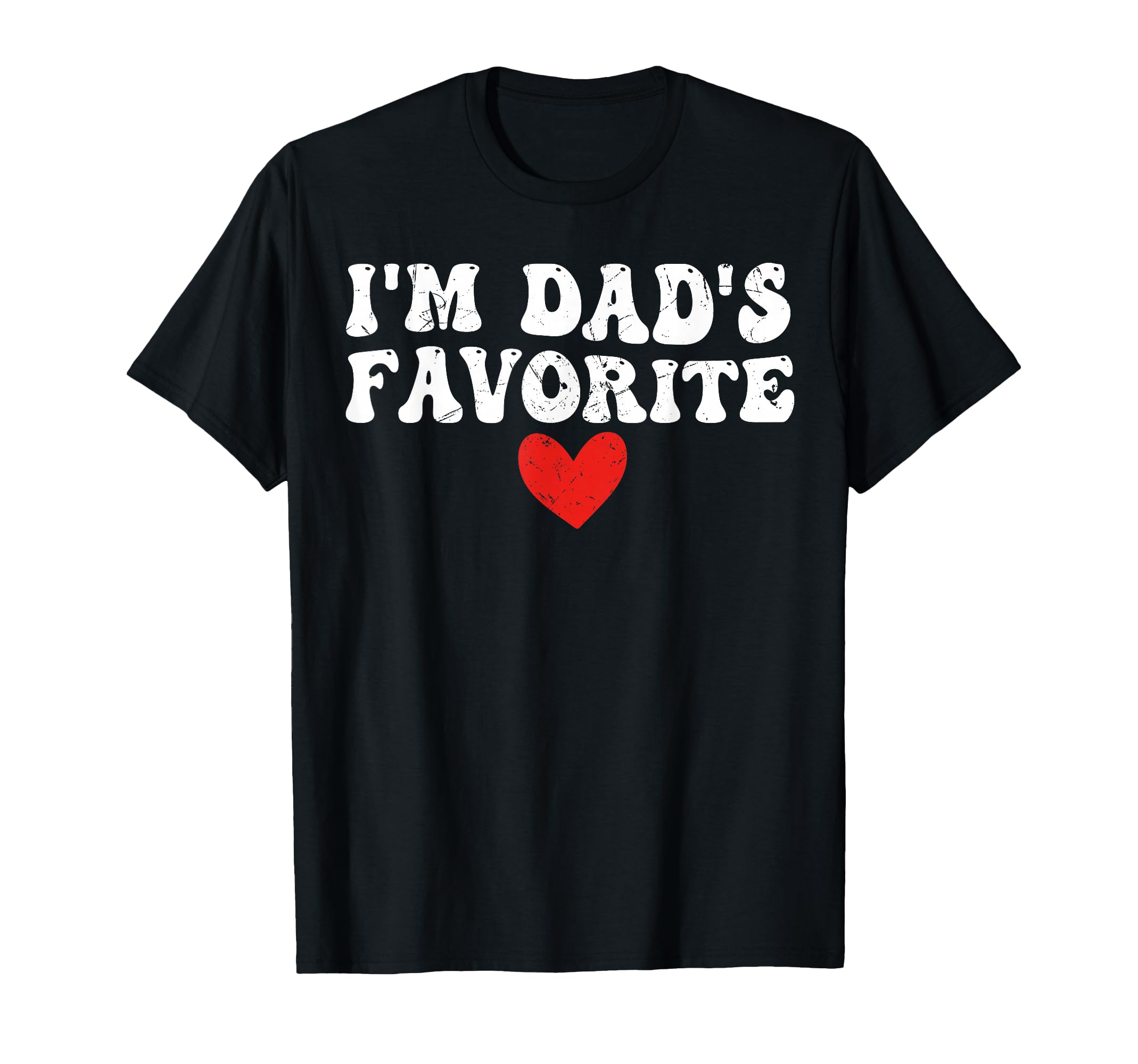 Im Dads Favorite Funny Sarcastic T-Shirt - Trendy Graphic for Adults - T-Shirt, Sweatshirt, Hoodie
