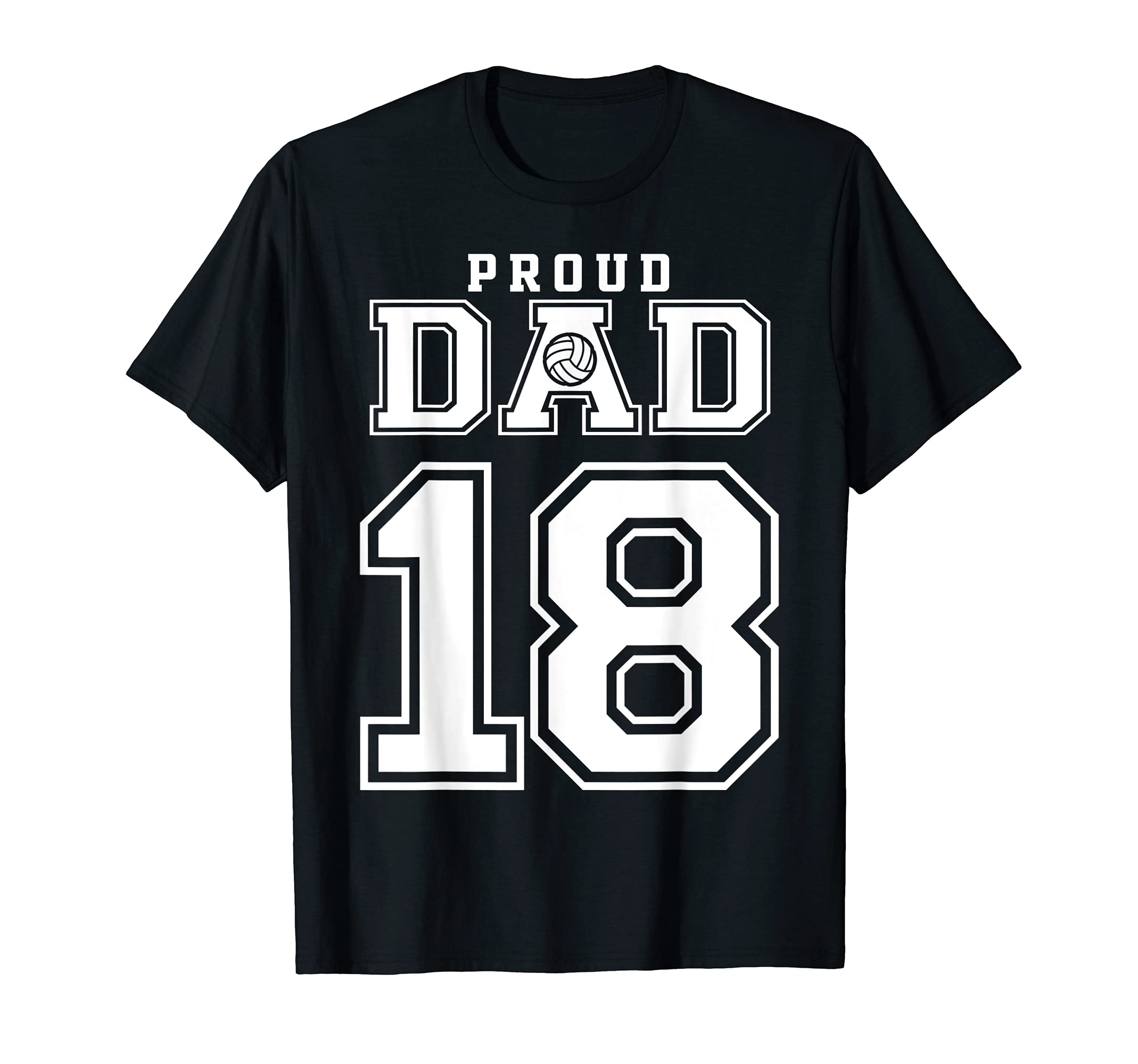 Custom Proud Volleyball Dad Number 18 T-Shirt - Streetwear Style Unisex - T-Shirt, Sweatshirt, Hoodie