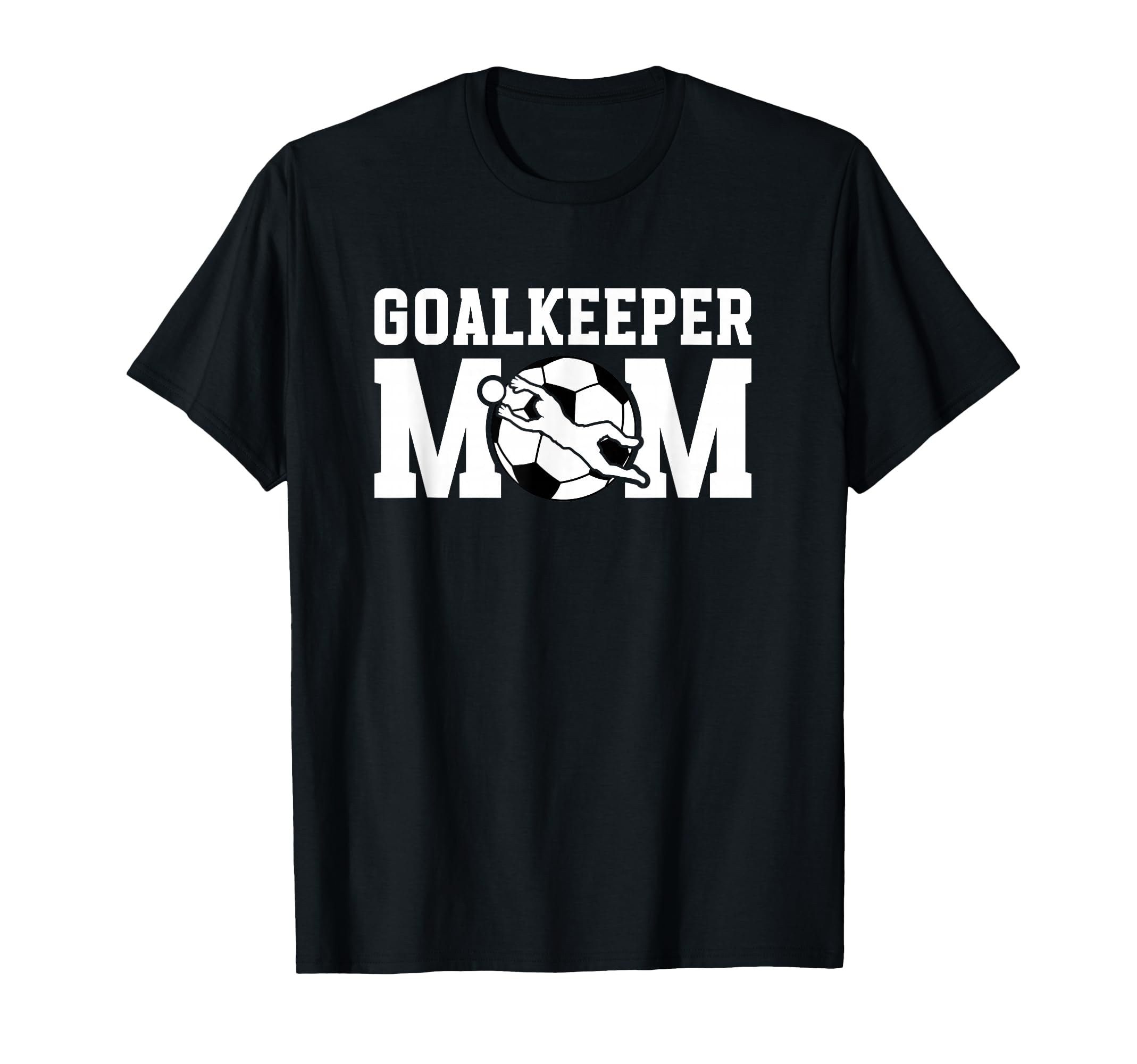 Soccer Goalkeeper Mom Soccer T-Shirt - Casual Everyday Wear Men Women - T-Shirt, Sweatshirt, Hoodie