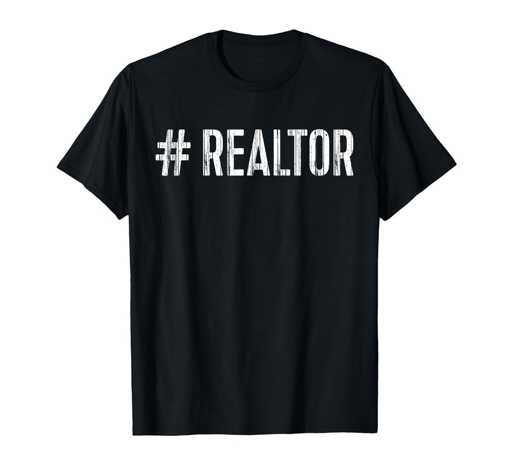 Hashtag Realtor Real Estate Agent T-Shirt - Casual Everyday Wear Unisex - T-Shirt, Sweatshirt, Hoodie