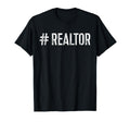 Hashtag Realtor Real Estate Agent T-Shirt - Casual Everyday Wear Unisex - T-Shirt, Sweatshirt, Hoodie