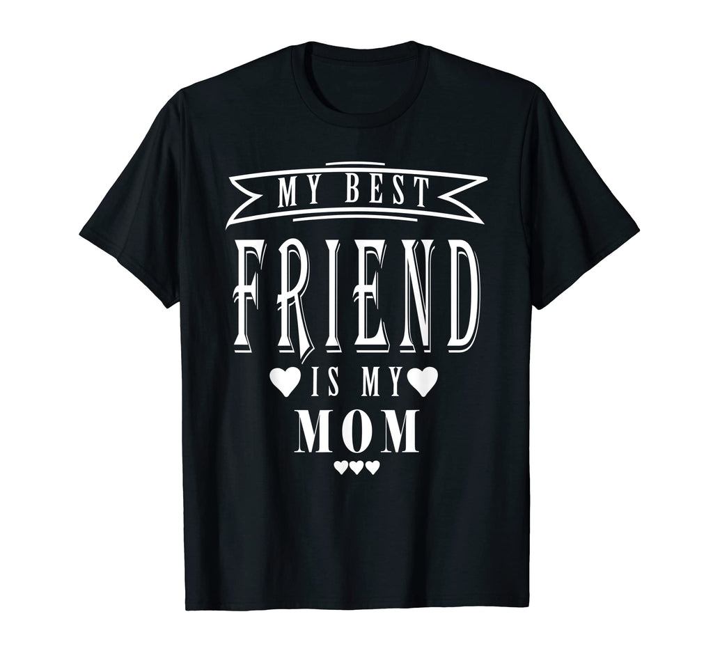 My Best Friend Is My Mom Mothers Day T-Shirt - Graphic Print for Adults - T-Shirt, Sweatshirt, Hoodie
