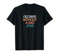 00 Days Without Dad Joke Funny Gift T-Shirt - Aesthetic Graphic Men Women - T-Shirt, Sweatshirt, Hoodie