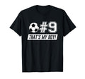 Thats My 9 Soccer Dad Soccer Mom Gift T-Shirt - Unique Graphic Men Women - T-Shirt, Sweatshirt, Hoodie