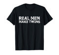 Real Make Twins Funny Twin Dad T-Shirt - Aesthetic Graphic Unisex - T-Shirt, Sweatshirt, Hoodie