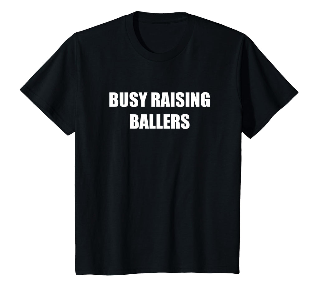Busy Raising Ballers T-Shirt - Unique Graphic Unisex - T-Shirt, Sweatshirt, Hoodie