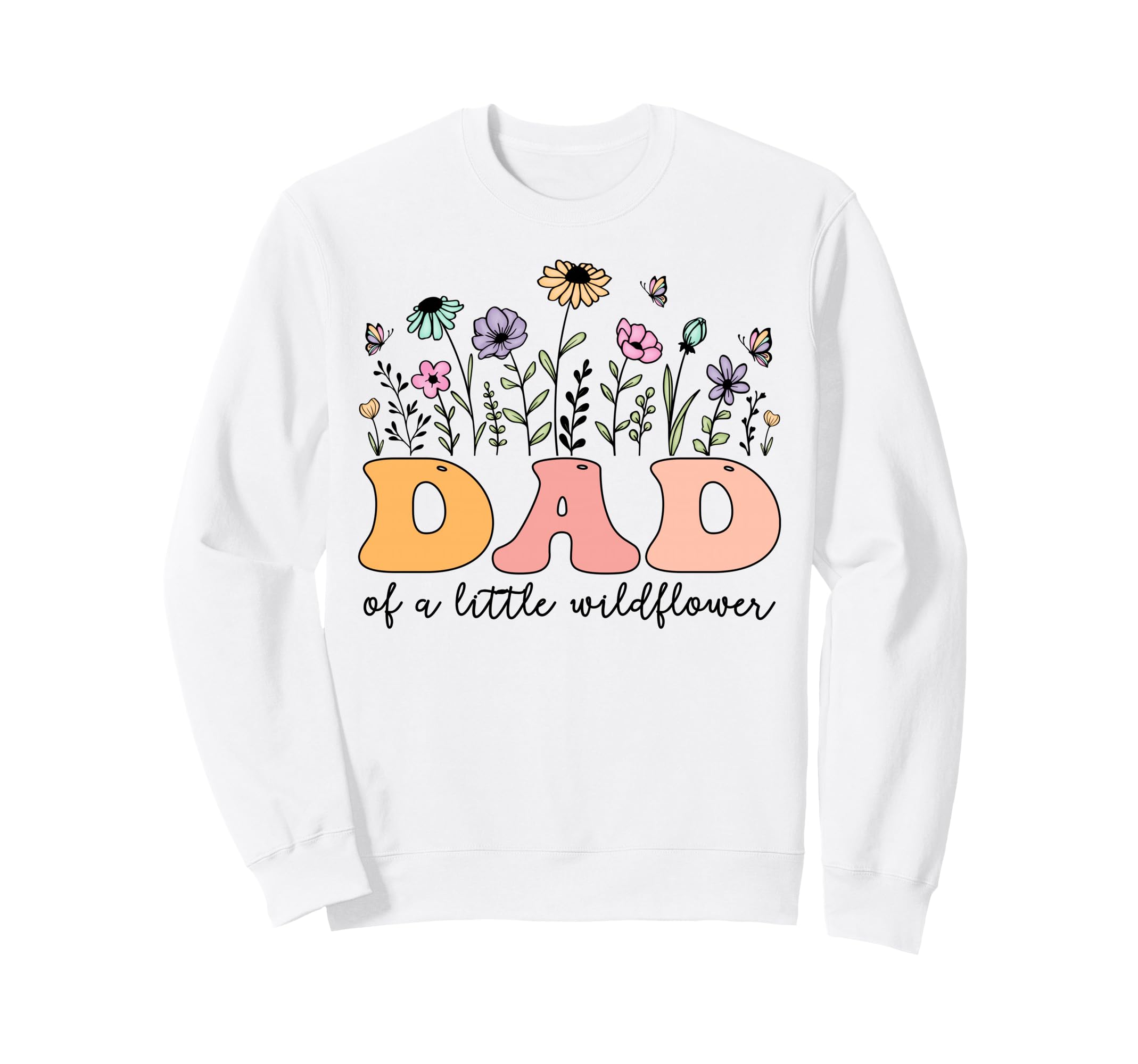 Dad Little Wildflower Birthday Party Sweatshirt - Fun Novelty Design Unisex - T-Shirt, Sweatshirt, Hoodie