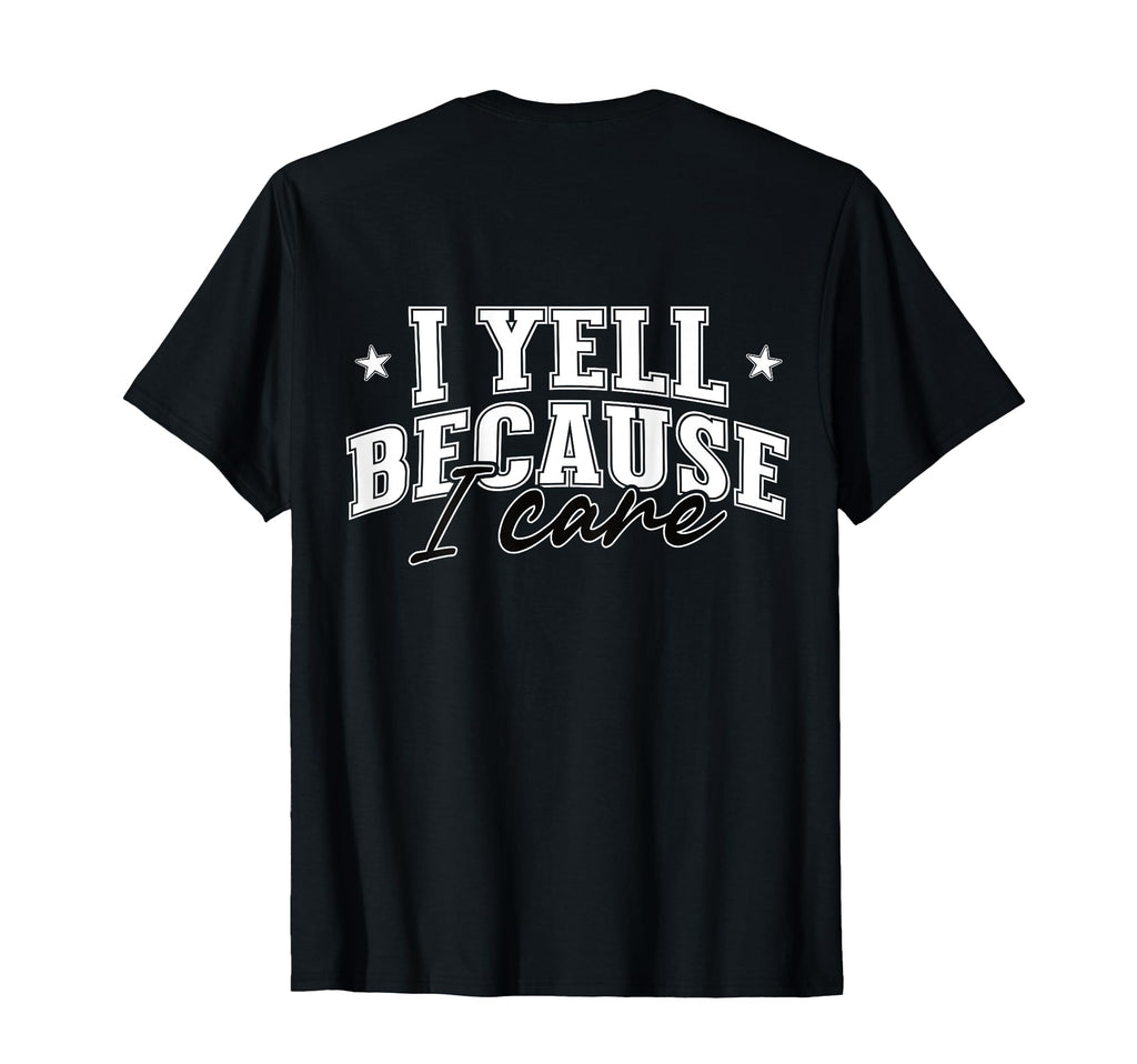 I Yell Because I Care Softball Soccer T-Shirt - Minimalist Print Men Women - T-Shirt, Sweatshirt, Hoodie