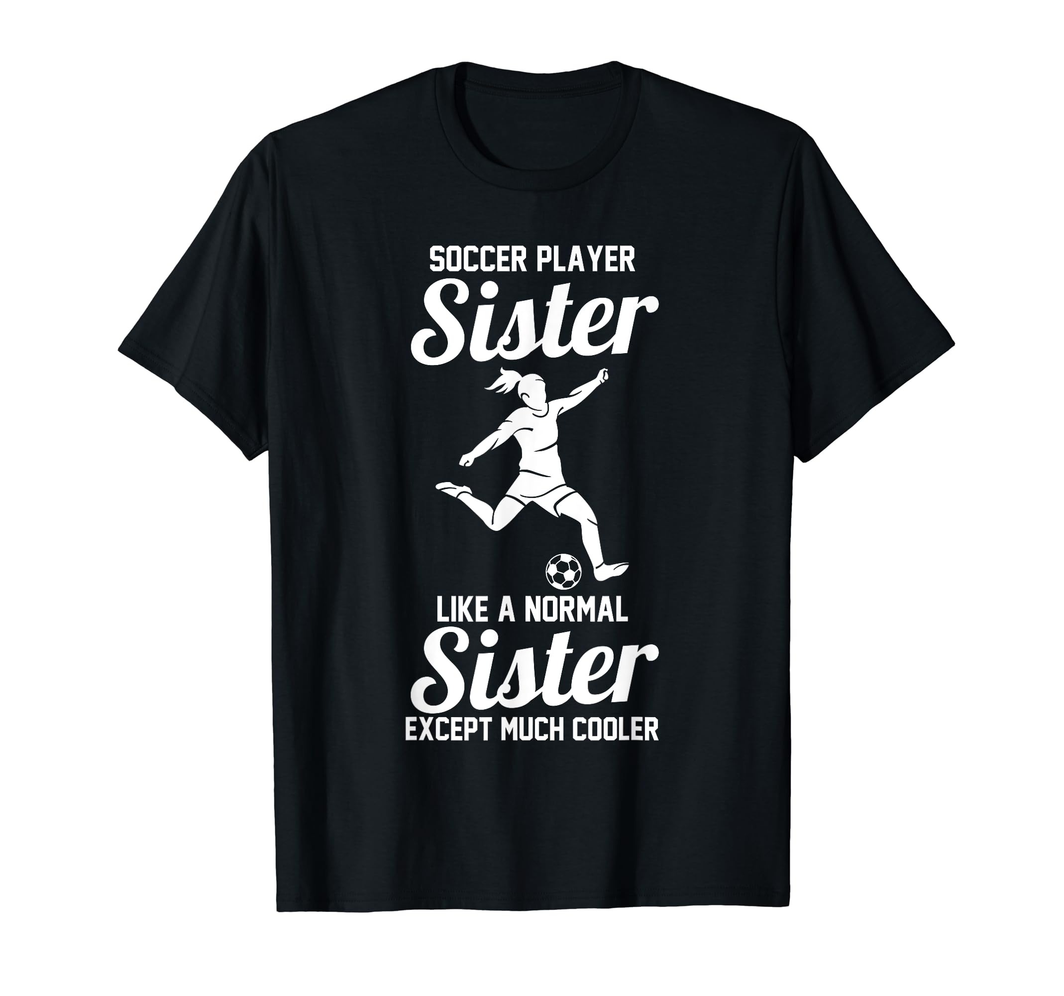 Sister Soccer T-Shirt - Custom Art Print for Adults - T-Shirt, Sweatshirt, Hoodie