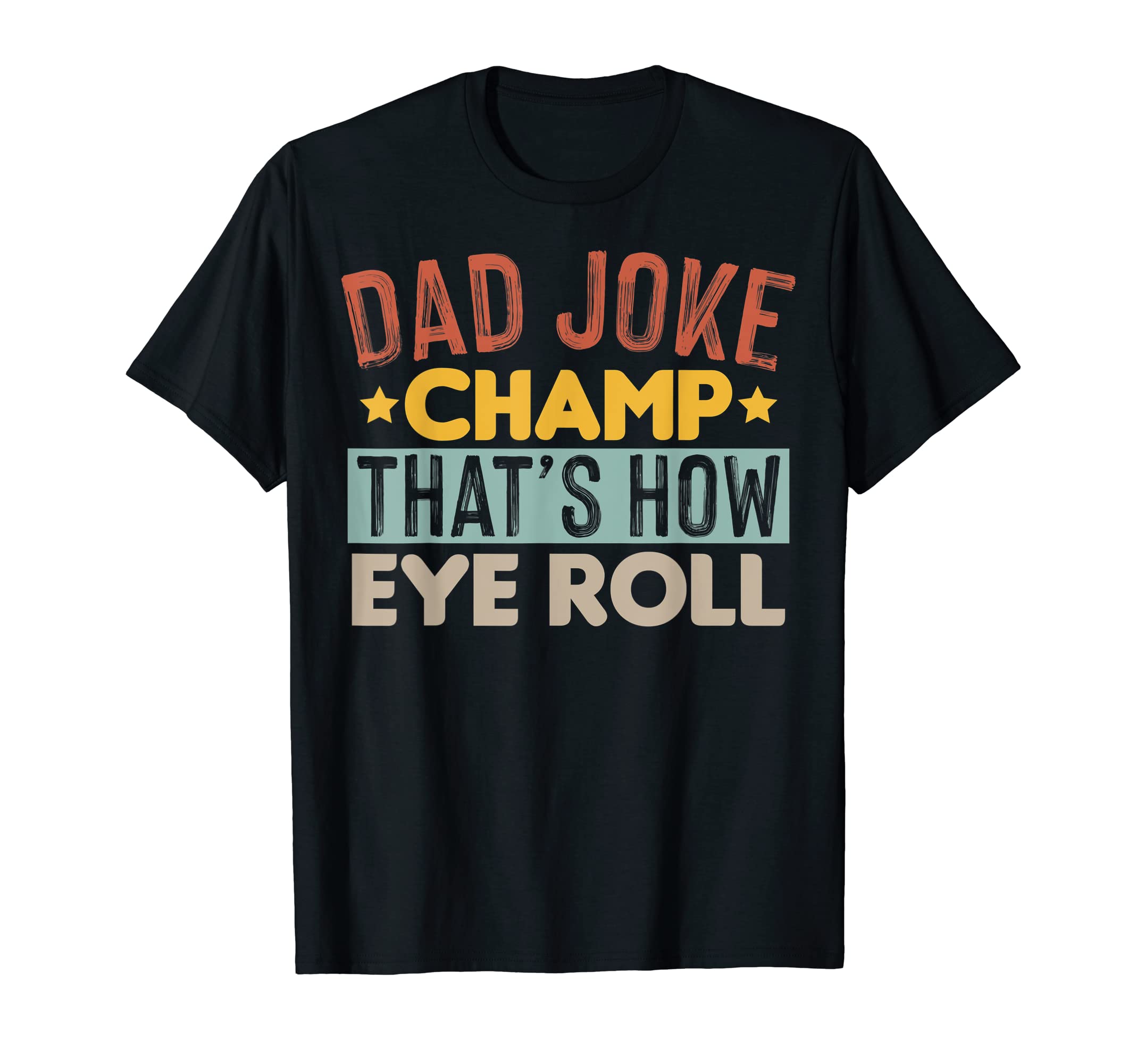 Funny Dad Joke Fathers Day Dad T-Shirt - Fun Novelty Design for Adults - T-Shirt, Sweatshirt, Hoodie