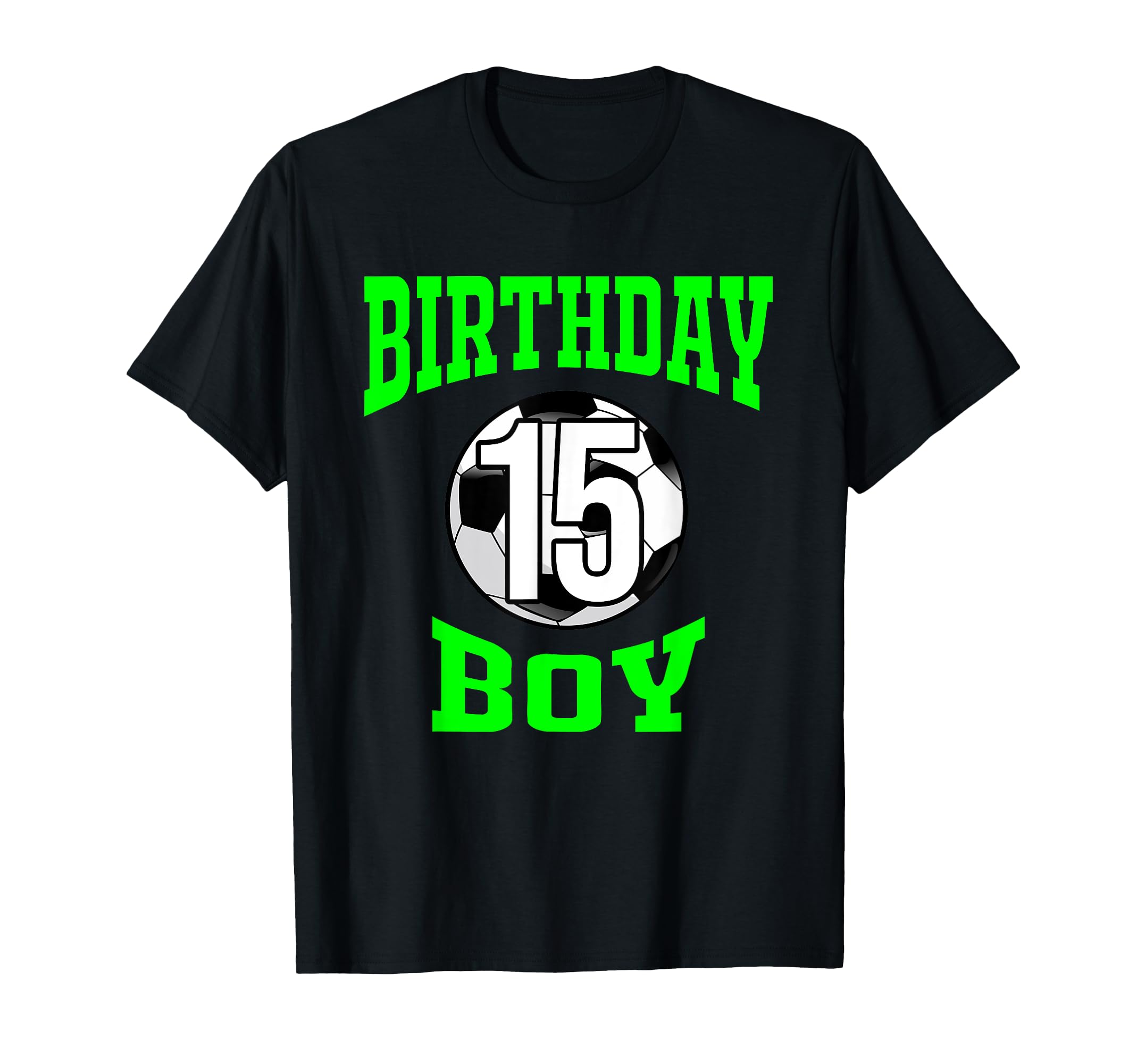 15Th Birthday Soccer 15 Years Old Gift T-Shirt - Graphic Print Unisex - T-Shirt, Sweatshirt, Hoodie
