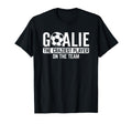 Goalie Craziest Player Sports T-Shirt - Custom Art Print Men Women - T-Shirt, Sweatshirt, Hoodie