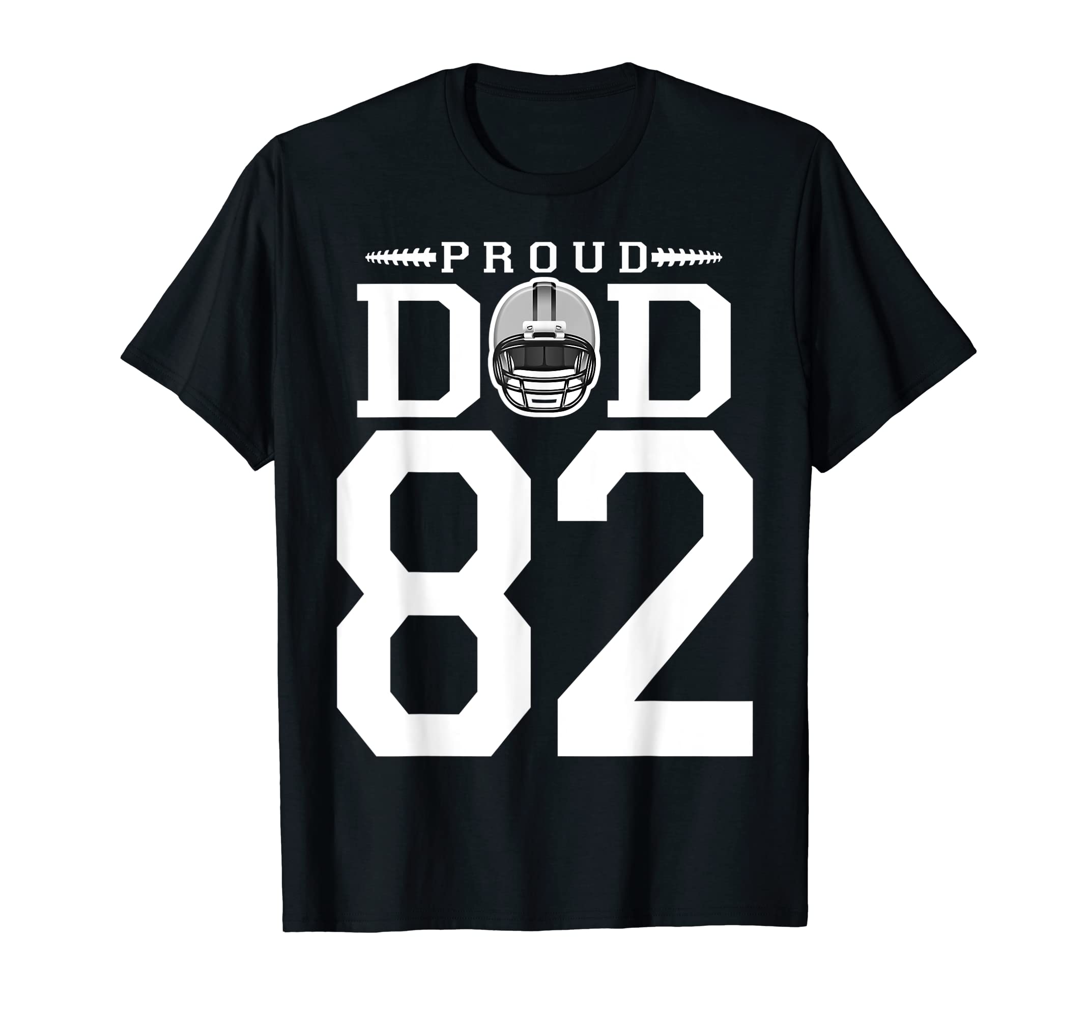Custom Number 82 Proud Football Dad T-Shirt - Novelty Apparel Unisex - T-Shirt, Sweatshirt, Hoodie