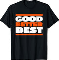 Good Better Best Bold Motivation Graphic - Adult & Kids T-Shirts, Sweatshirts & Hoodies apparel design preview 1