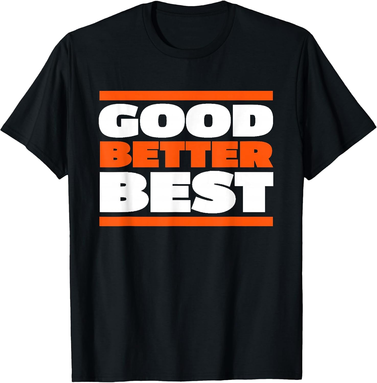 Good Better Best Bold Motivation Graphic - Adult & Kids T-Shirts, Sweatshirts & Hoodies apparel design preview 1