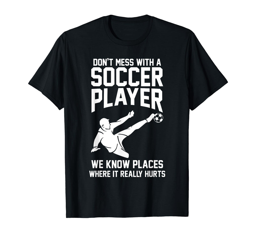 Dont Mess Soccer Player T-Shirt - Aesthetic Graphic for Adults - T-Shirt, Sweatshirt, Hoodie