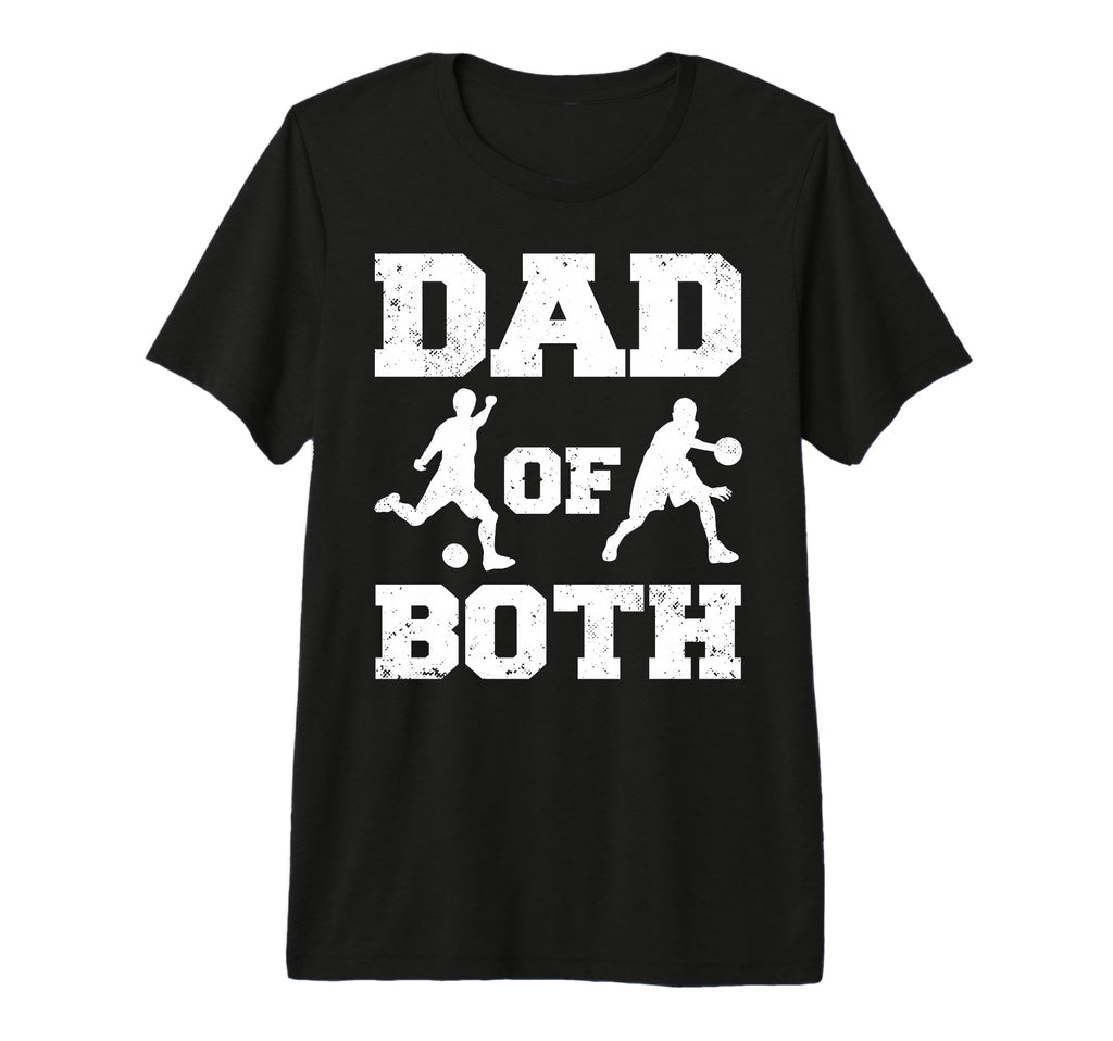 Mens Dad Both Funny Soccer Basketball T-Shirt - Unique Graphic for Adults - T-Shirt, Sweatshirt, Hoodie