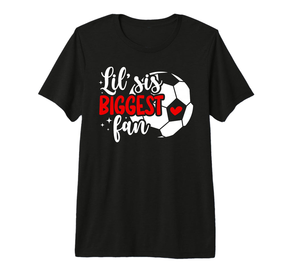 Lil Sis Biggest Fan Soccer Sister Soccer T-Shirt - Graphic Print Men Women - T-Shirt, Sweatshirt, Hoodie