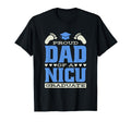 Proud Dad Nicu Graduate Premature Nicu T-Shirt - Streetwear Style Unisex - T-Shirt, Sweatshirt, Hoodie