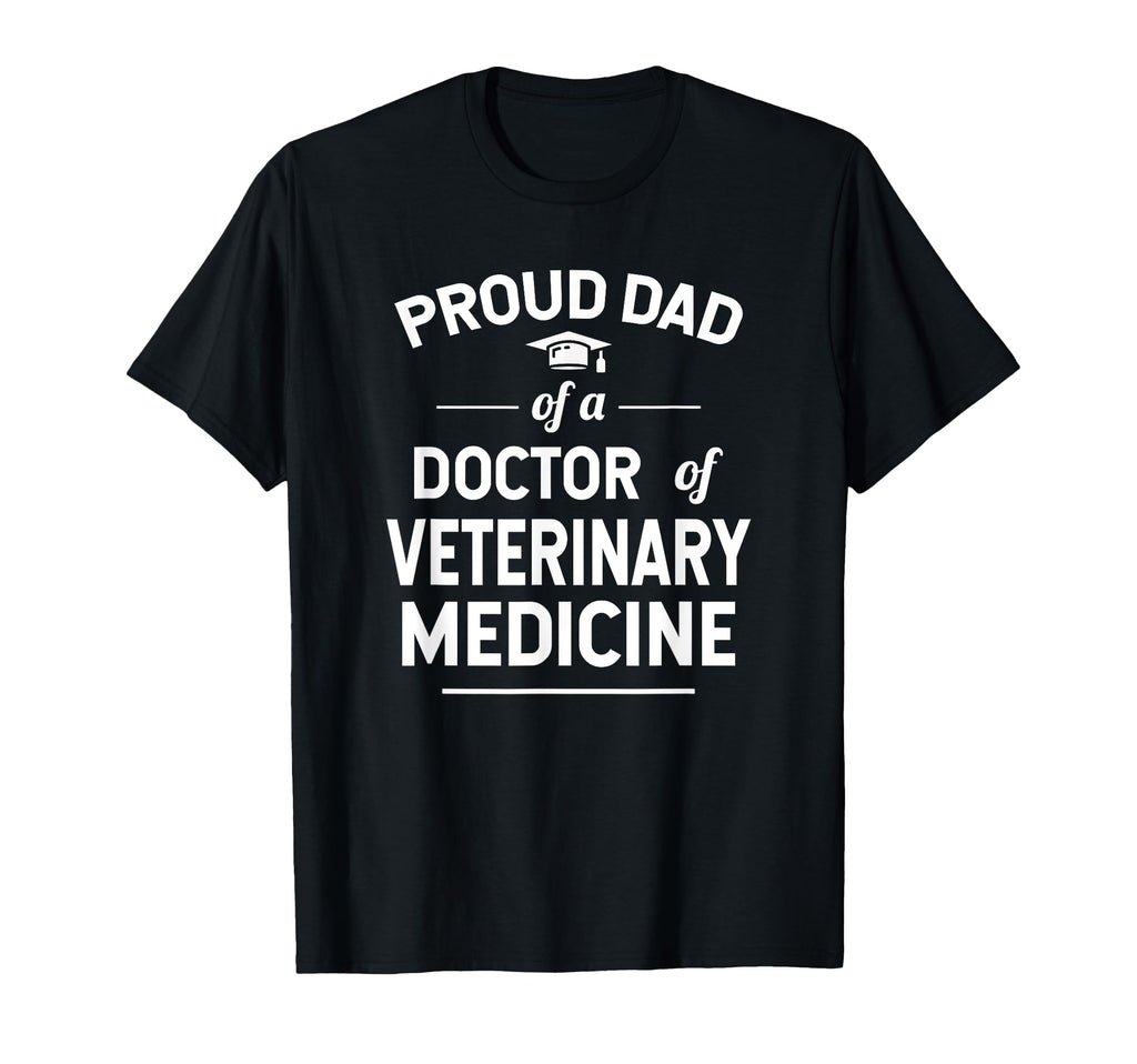 Proud Dad Doctor Veterinary T-Shirt - Fun Novelty Design Men Women - T-Shirt, Sweatshirt, Hoodie
