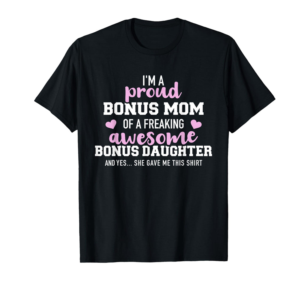 Im Proud Bonus Mom Awesome Bonus T-Shirt - Trendy Graphic for Adults - T-Shirt, Sweatshirt, Hoodie