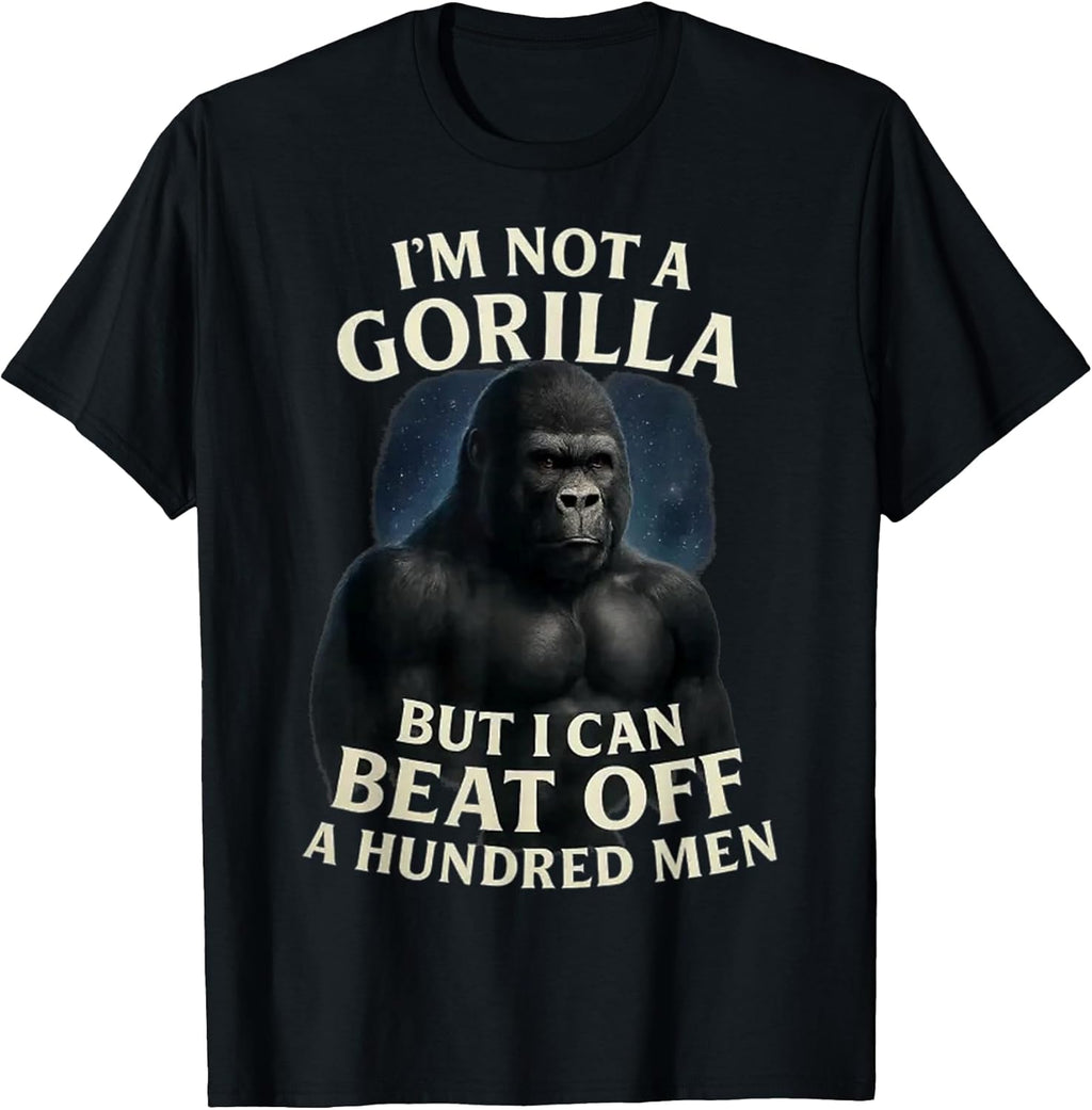 I'm Not A Gorilla But I Can Beat Off 100 Men Funny - Adult & Kids T-Shirts, Sweatshirts & Hoodies apparel design preview 1