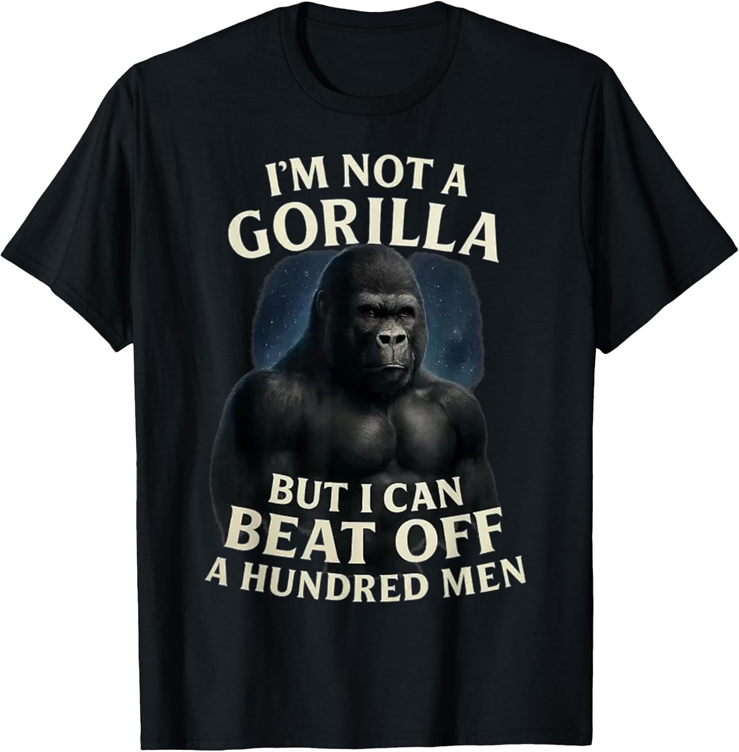 I'm Not A Gorilla But I Can Beat Off 100 Men Funny - Adult & Kids T-Shirts, Sweatshirts & Hoodies apparel design preview 1