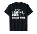 Funny Fart Loading Please Wait T-Shirt - Casual Everyday Wear for Adults - T-Shirt, Sweatshirt, Hoodie