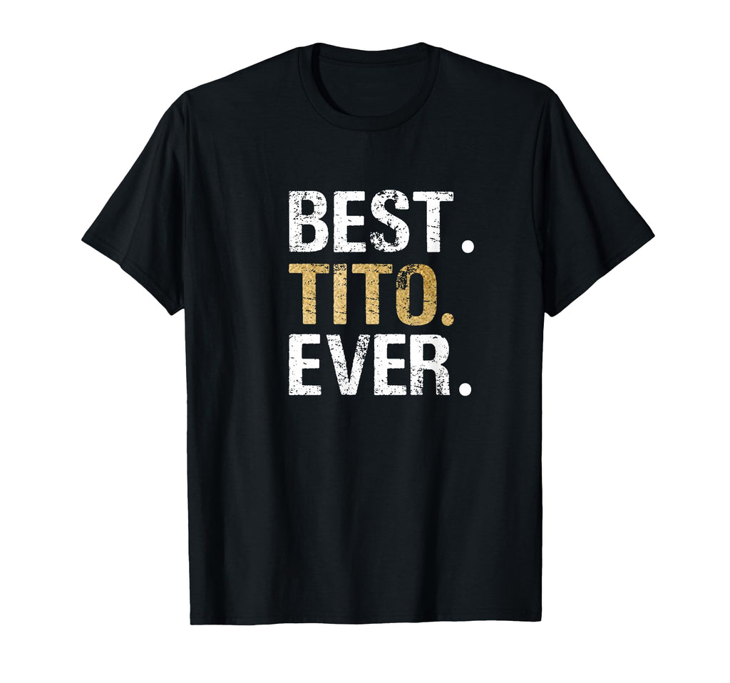 Best Tito Ever Gift Spanish Mexican T-Shirt - Fun Novelty Design Unisex - T-Shirt, Sweatshirt, Hoodie
