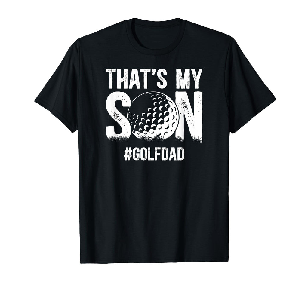 Thats My Son Golf Dad Golf Player T-Shirt - Trendy Graphic for Adults - T-Shirt, Sweatshirt, Hoodie